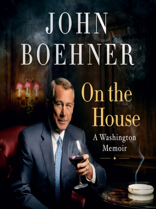 Title details for On the House by John Boehner - Available